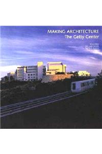 Making Architecture: The Getty Center
