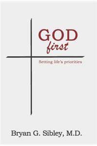 God First: Setting Life's Priorities: Setting Life's Priorities