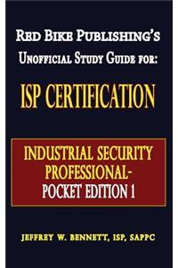 ISP Certification-The Industrial Security Professional Exam Manual Pocket Edition 1