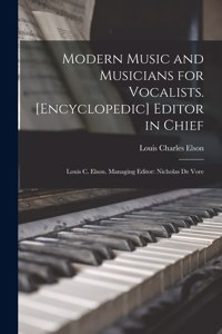 Modern Music and Musicians for Vocalists. [Encyclopedic] Editor in Chief