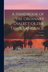 Handbook of the Ordinary Dialect of the Tamil Language
