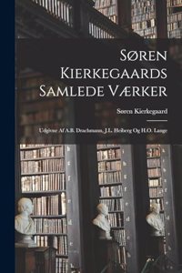 Søren Kierkegaards Samlede Værker; Udgivne Af A.B. Drachmann, J.L. Heiberg Og H.O. Lange