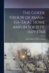 Goede Vrouw of Mana-Ha-Ta at Home and in Society, 1609-1760