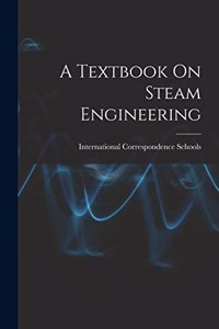 A Textbook On Steam Engineering