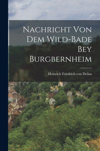 Nachricht von dem Wild-Bade bey Burgbernheim