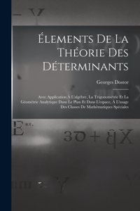 Élements De La Théorie Des Déterminants