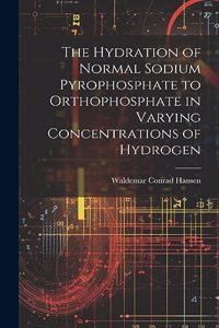 Hydration of Normal Sodium Pyrophosphate to Orthophosphate in Varying Concentrations of Hydrogen