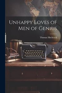 Unhappy Loves of Men of Genius