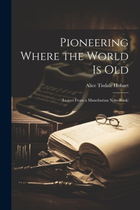 Pioneering Where the World Is Old