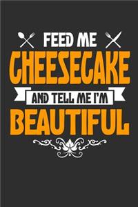 Feed me Cheesecake and Tell Me I'm Beautiful