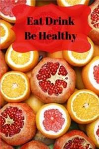 Eat Drink Be Healthy