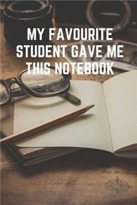 My Favorite Student Gave me This Notebook