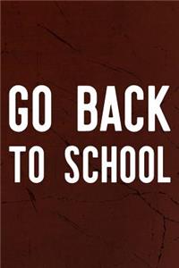 Go Back To School: Daily Success, Motivation and Everyday Inspiration For Your Best Year Ever, 365 days to more Happiness Motivational Year Long Journal / Daily Notebo