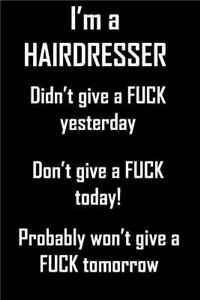 I'm A Hairdresser. Didn't give a fuck yesterday.