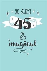 I Am 45 And Magical