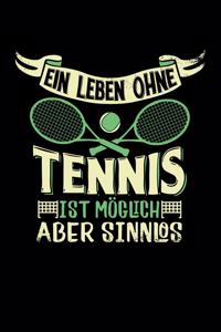 Ein Leben ohne Tennis ist möglich aber sinnlos