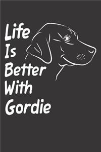 Life Is Better With Gordie
