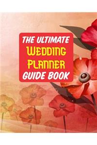 The Ultimate Wedding Planner Guide Book: Notebook Includes Seat Planner, Budget Expense Tracker, Guest Lists, Bride's Checklist, Vendor Contact Sheets To Plan The Perfect Wedding