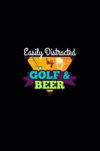 Easily Distracted By Golf & Beer