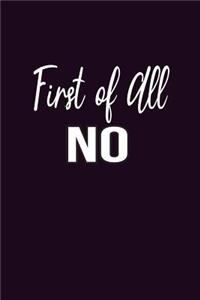 First Of All No