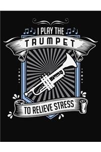 I Play Trumpet To Relieve Stress