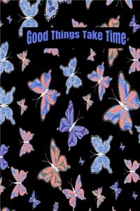 Good Things Take Time