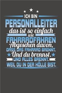 Ich Bin Personalleiter Das Ist So Einfach Wie Fahrradfahren. Abgesehen Davon, Dass Das Fahrrad brennt. Und Du Brennst. Und Alles Brennt. Weil Du In Der Hölle Bist.