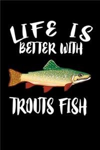 Life Is Better With Trout Fish