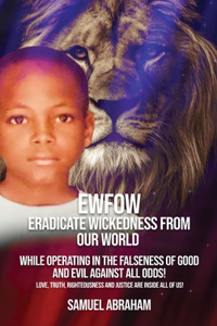 EWFOW-Eradicate Wickedness From Our World