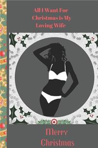 All I Want For Christmas is My Loving Wife Merry Christmas