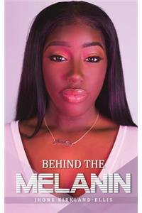 Behind the Melanin