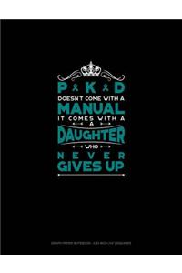 Pkd Doesn't Come with a Manual It Comes with a Daughter Who Never Gives Up