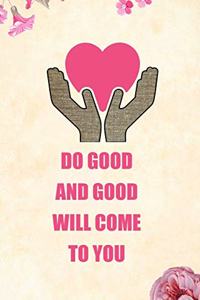 Do Good and Good Will Come to You