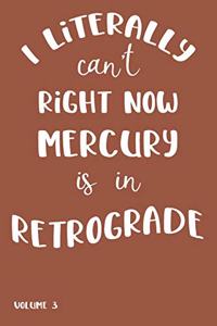 I Literally Can't Right Now Mercury Is in Retrograde