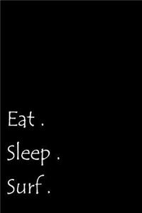 Eat. Sleep. Surf.