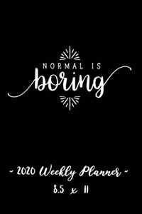 2020 Weekly Planner - Normal Is Boring