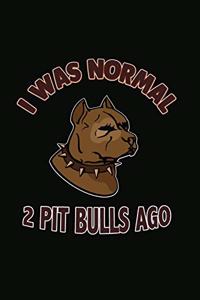 I Was Normal 2 Pit Bulls Ago