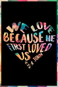 We Love Because He First Loved Us