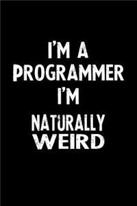 I'm a Programmer I'm Naturally Weird