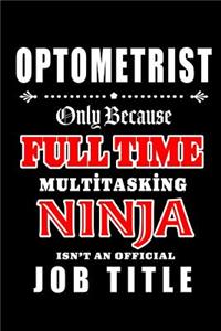 Optometrist-Only Because Full Time Multitasking Ninja Isn't An Official Job Title