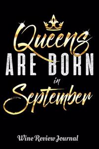 Queens Are Born In September Wine Review Journal