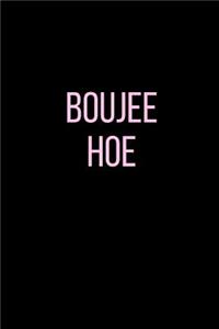 Boujee Hoe