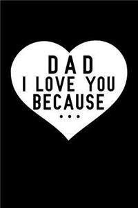 Dad I Love You Because