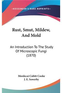 Rust, Smut, Mildew, And Mold