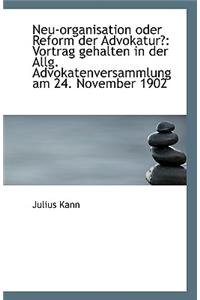 Neu-Organisation Oder Reform Der Advokatur?