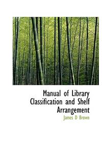 Manual of Library Classification and Shelf Arrangement