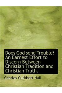 Does God Send Trouble? an Earnest Effort to Discern Between Christian Tradition and Christian Truth.