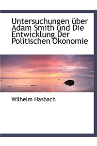 Untersuchungen Uber Adam Smith Und Die Entwicklung Der Politischen Okonomie
