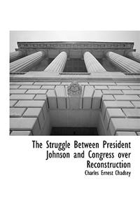 The Struggle Between President Johnson and Congress Over Reconstruction