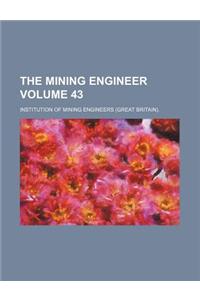 The Mining Engineer Volume 43